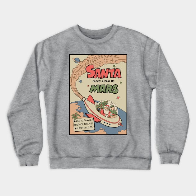 Santa Takes A Trip To Mars Crewneck Sweatshirt by Slightly Unhinged